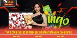 Top 4 Cách Chơi Xổ Số Miền Bắc Dễ Dàng Thắng Lớn Cho Newbie
